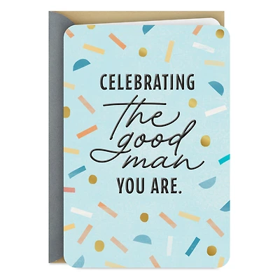 Celebrating the Good Man You Are Card for Him for only USD 3.99 | Hallmark