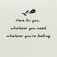 Here for Whatever You Need Encouragement Card for only USD 4.99 | Hallmark