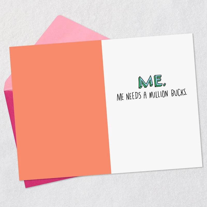 Me Needs a Million Bucks Funny Card for Mom for only USD 3.99 | Hallmark