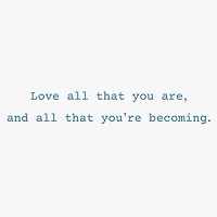 Love All That You're Becoming Encouragement Card for only USD 2.99 | Hallmark