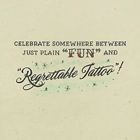 Somewhere Between "Fun" and "Regrettable Tattoo" Birthday Card With Temporary Tattoo for only USD 5.99 | Hallmark