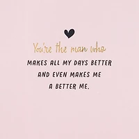 You Make All My Days Better Romantic Valentine's Day Card for Him for only USD 7.99 | Hallmark