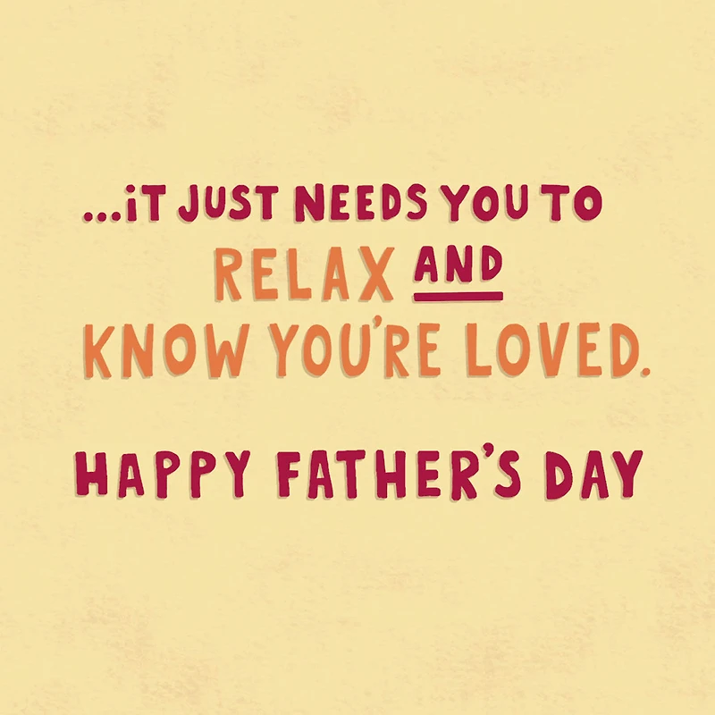 Relax and Know You're Loved Funny Father's Day Card for only USD 4.99 | Hallmark