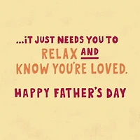 Relax and Know You're Loved Funny Father's Day Card for only USD 4.99 | Hallmark