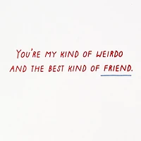 My Kind of Weirdo Friendship Card for only USD 4.29 | Hallmark