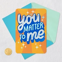 You Matter to Me Friendship Card for only USD 4.59 | Hallmark