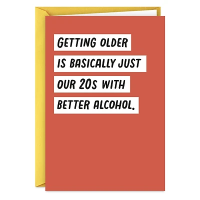 Getting Older Means Better Alcohol Funny Birthday Card for only USD 3.99 | Hallmark