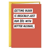 Getting Older Means Better Alcohol Funny Birthday Card for only USD 3.99 | Hallmark