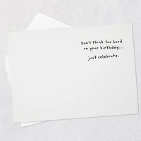 Don't Think, Just Celebrate Funny Birthday Card for only USD 3.99 | Hallmark