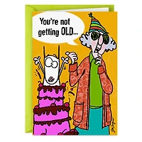 Maxine™ You're Not Getting Old Funny Birthday Card for only USD 4.49 | Hallmark