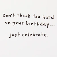 Don't Think, Just Celebrate Funny Birthday Card for only USD 3.99 | Hallmark