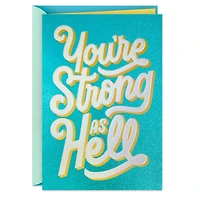 You're Strong as Hell Encouragement Card for only USD 5.59 | Hallmark