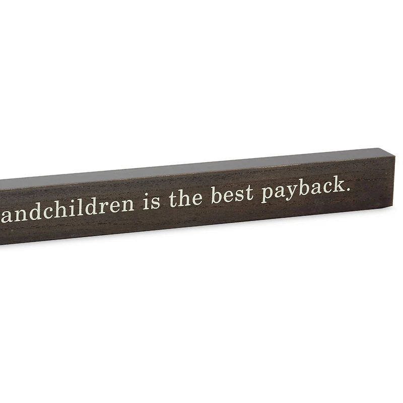 Spoiling Your Grandchildren Best Payback Wood Quote Sign, 23.5x2 for only USD 14.99 | Hallmark