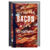 You're the Bacon of Brothers Funny Birthday Card for only USD 6.99 | Hallmark