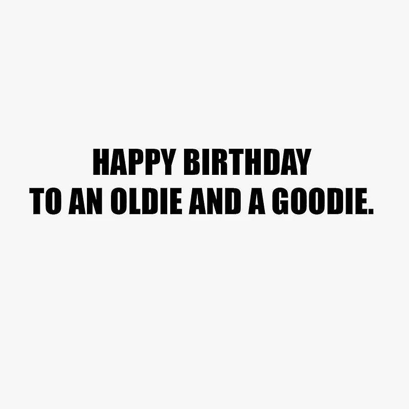 To an Oldie and a Goodie Funny Birthday Card for only USD 4.49 | Hallmark