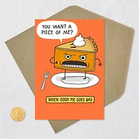 You Want a Piece of Me Pie Funny Thanksgiving Card for only USD 3.49 | Hallmark