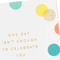 One Day Isn't Enough Belated Birthday Card for only USD 5.99 | Hallmark