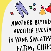 Sweatpants, Chips and Crime Shows Funny Birthday Card for only USD 4.49 | Hallmark