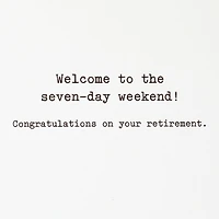 Welcome to the Seven-Day Weekend Funny Retirement Card for only USD 4.49 | Hallmark