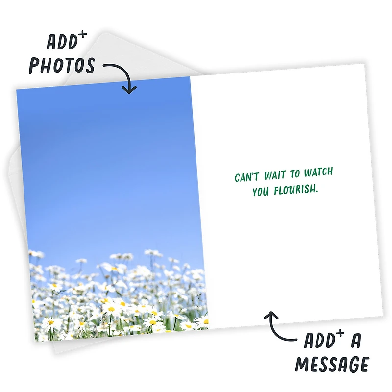 It's Your Time to Bloom Custom Encouragement Card for only USD 4.99 | Hallmark