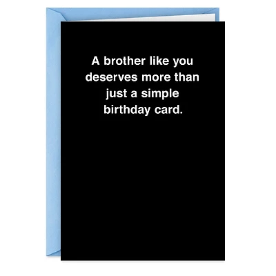 You Deserve More Than a Card Funny Birthday Card for Brother for only USD 3.99 | Hallmark