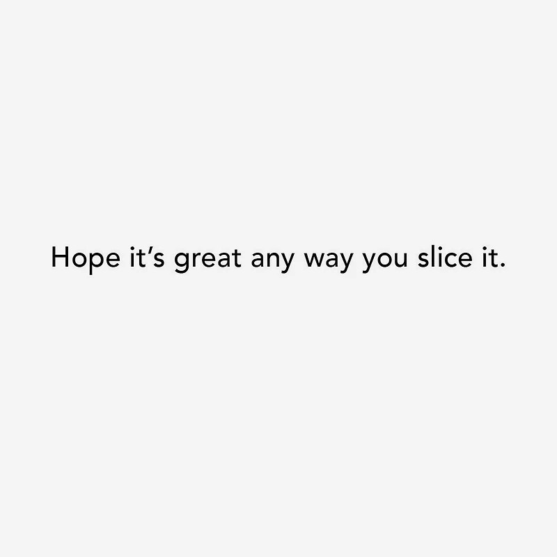 Great Any Way You Slice It Funny Birthday Card for only USD 3.99 | Hallmark