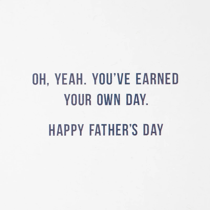 You've Earned Your Own Day Funny Father's Day Card for only USD 3.99 | Hallmark
