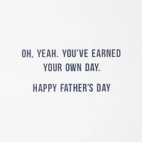 You've Earned Your Own Day Funny Father's Day Card for only USD 3.99 | Hallmark