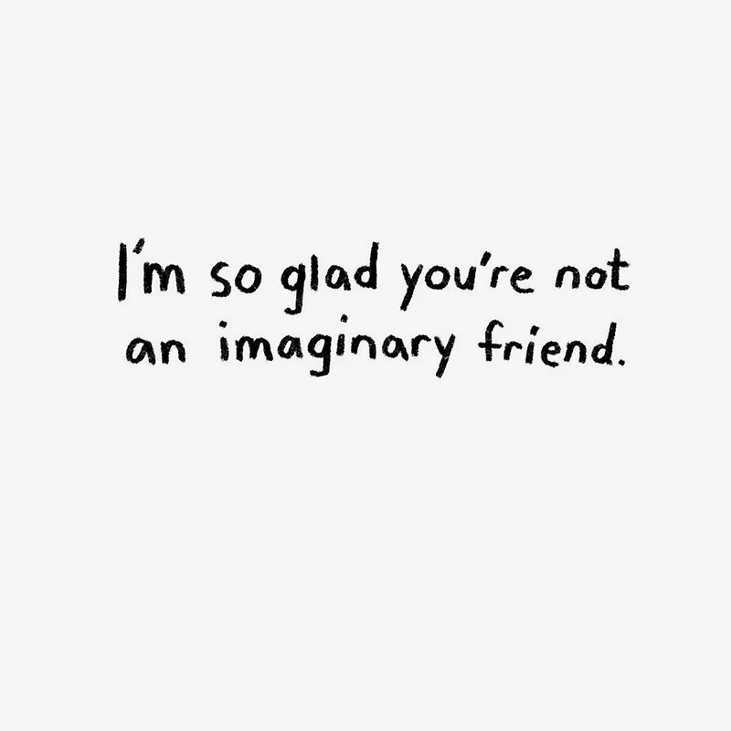 Glad You're Not Imaginary Funny Birthday Card for Friend for only USD 3.99 | Hallmark