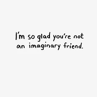 Glad You're Not Imaginary Funny Birthday Card for Friend for only USD 3.99 | Hallmark