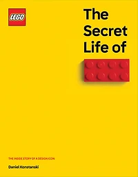 The Secret Life of LEGO Bricks: The Story of a Design Icon Book