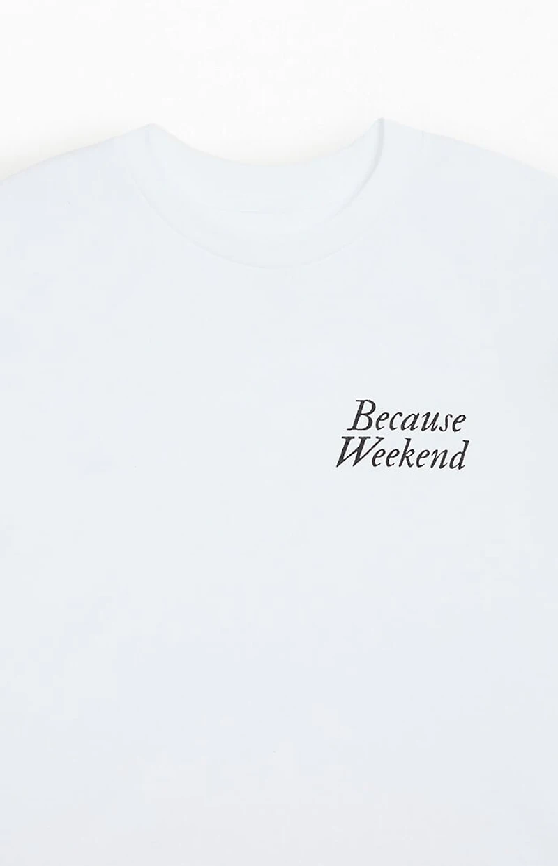 Because Weekend Don't Be A Prick T-Shirt