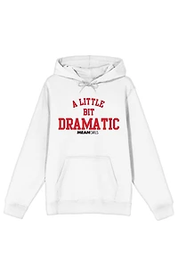 Mean Girls A Little Bit Dramatic Hoodie