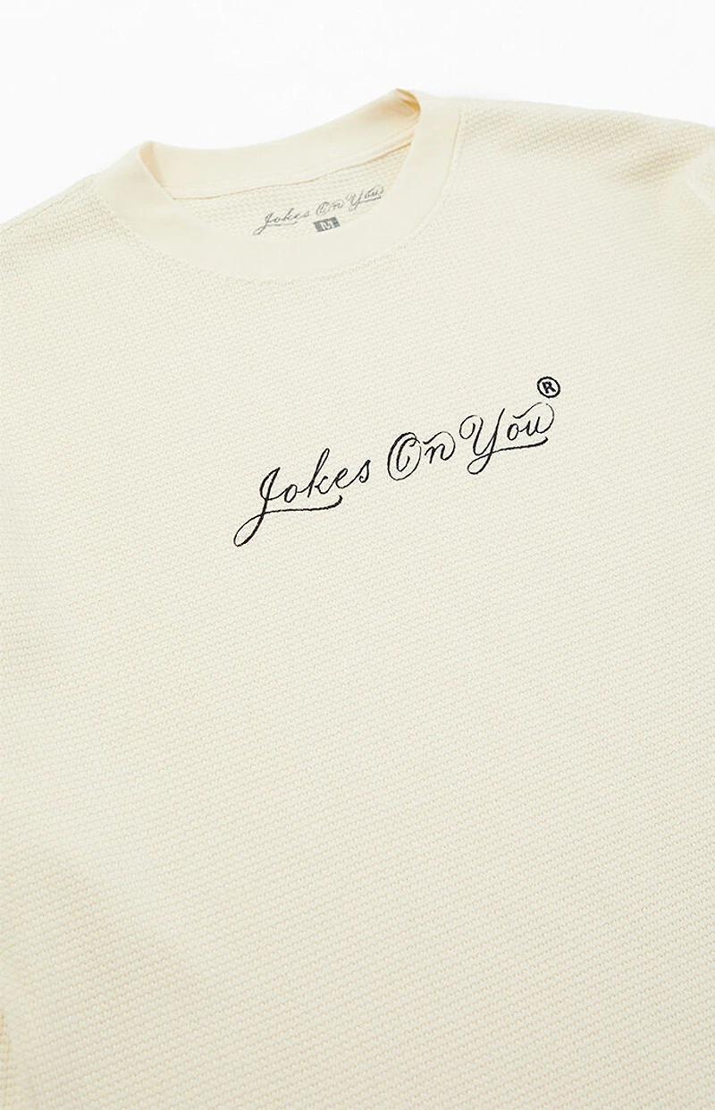 JOKES ON YOU Hardwork Thermal Long Sleeve T-Shirt