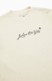 JOKES ON YOU Hardwork Thermal Long Sleeve T-Shirt