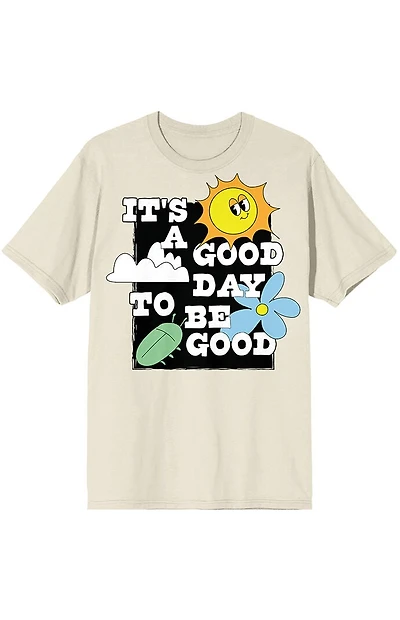 It's a Good Day To Be T-Shirt