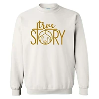 True Story Crewneck Sweatshirt