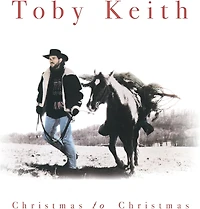 KEITH, TOBY / CHRISTMAS TO CHRISTMAS