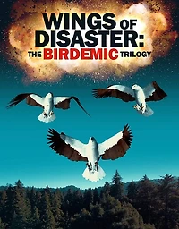 Wings of Disaster: The Birdemic Trilogy