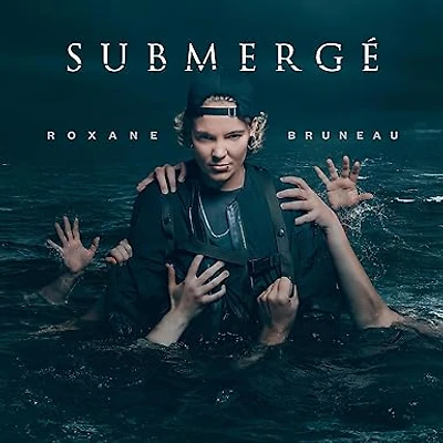 BRUNEAU, ROXANE / SUBMERGE