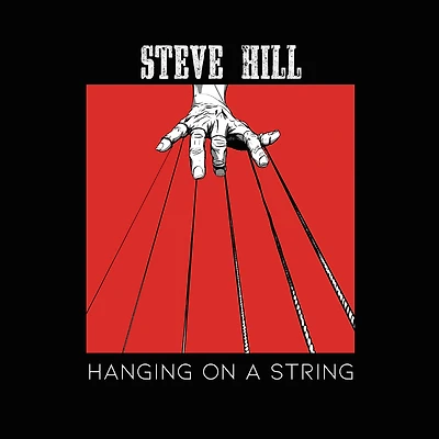 HILL, STEVE / HANGING ON A STRING