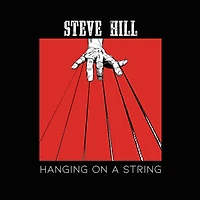 HILL, STEVE / HANGING ON A STRING