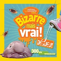 National Geographic Kids : Bizarre mais vrai! Dégueu! - French Edition