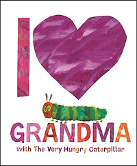 I Love Grandma with The Very Hungry Caterpillar - Édition anglaise
