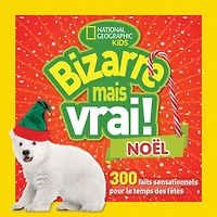 National Geographic Kids : Bizarre mais vrai! Noël - French Edition