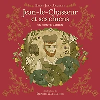 Jean Le Chasseur Et Ses Chiens: Un Conte - French Text