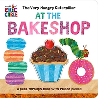 The Very Hungry Caterpillar at the Bakeshop - Édition anglaise