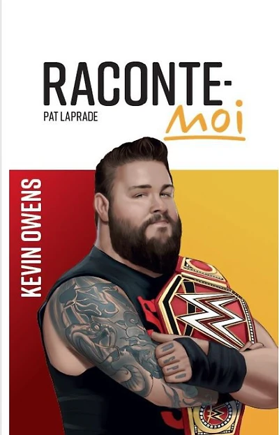 Raconte Moi :  Kevin Owens