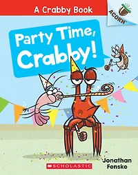 Party Time, Crabby!: An Acorn Book (A Crabby Book #6) - Édition anglaise