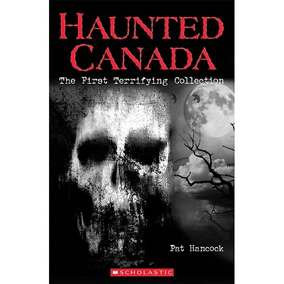 Haunted Canada: The First Terrifying Collection - English Edition